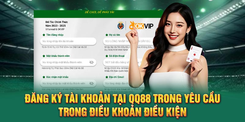 Đăng ký tài khoản tại QQ88 trong yêu cầu trong điều khoản điều kiện