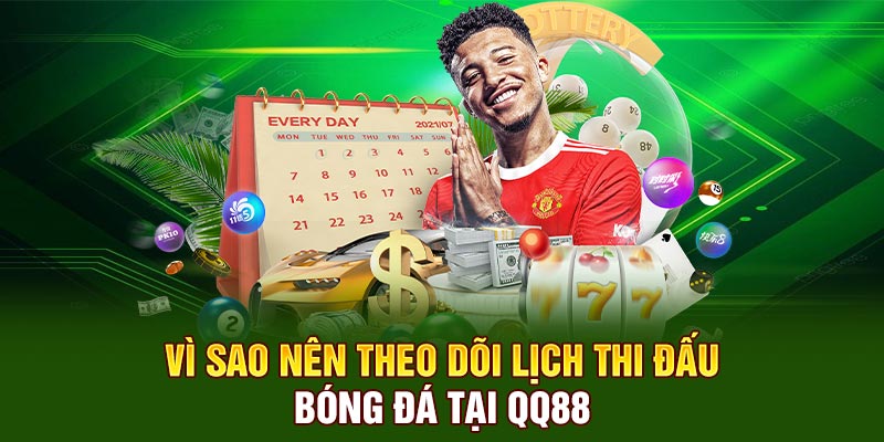 Vì sao nên theo dõi lịch thi đấu bóng đá tại QQ88
